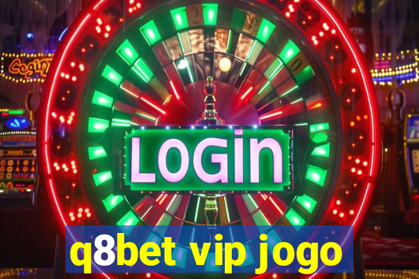 q8bet vip jogo